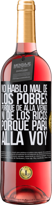 29,95 € Envío gratis | Vino Rosado Edición ROSÉ No hablo mal de los pobres, porque de allá vengo, ni de los ricos, porque para allá voy Etiqueta Negra. Etiqueta personalizable Vino joven Cosecha 2024 Tempranillo