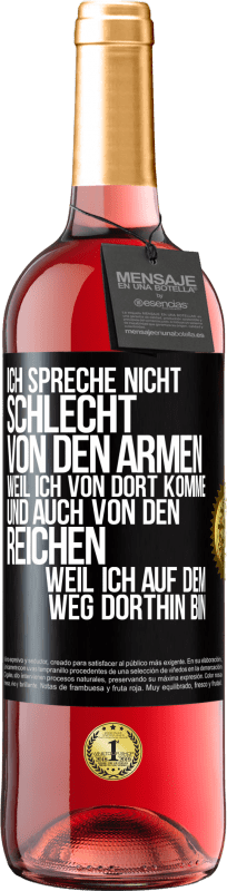 29,95 € Kostenloser Versand | Roséwein ROSÉ Ausgabe Ich spreche nicht schlecht von den Armen, weil ich von dort komme, und auch von den Reichen, weil ich auf dem Weg dorthin bin Schwarzes Etikett. Anpassbares Etikett Junger Wein Ernte 2024 Tempranillo