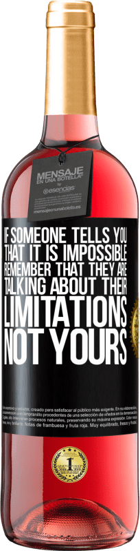 29,95 € Free Shipping | Rosé Wine ROSÉ Edition If someone tells you that it is impossible, remember that they are talking about their limitations, not yours Black Label. Customizable label Young wine Harvest 2024 Tempranillo