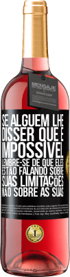 29,95 € Envio grátis | Vinho rosé Edição ROSÉ Se alguém lhe disser que é impossível, lembre-se de que eles estão falando sobre suas limitações, não sobre as suas Etiqueta Preta. Etiqueta personalizável Vinho jovem Colheita 2025 Tempranillo