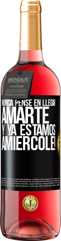 29,95 € Free Shipping | Rosé Wine ROSÉ Edition I never thought of getting to love you. And we are already Amiércole! Black Label. Customizable label Young wine Harvest 2023 Tempranillo
