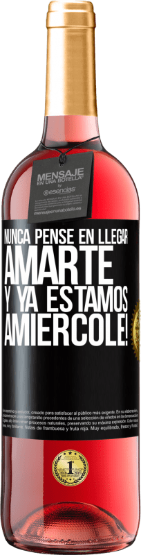 29,95 € Envio grátis | Vinho rosé Edição ROSÉ Eu nunca pensei em te amar. E já somos Amiércole! Etiqueta Preta. Etiqueta personalizável Vinho jovem Colheita 2024 Tempranillo