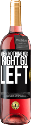 29,95 € Бесплатная доставка | Розовое вино Издание ROSÉ When nothing goes right, go left Черная метка. Настраиваемая этикетка Молодое вино Урожай 2024 Tempranillo