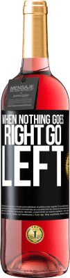 29,95 € Spedizione Gratuita | Vino rosato Edizione ROSÉ When nothing goes right, go left Etichetta Nera. Etichetta personalizzabile Vino giovane Raccogliere 2023 Tempranillo