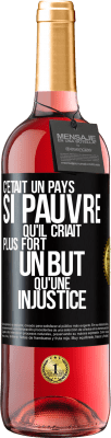 29,95 € Envoi gratuit | Vin rosé Édition ROSÉ C'était un pays si pauvre qu'il criait plus fort un but qu'une injustice Étiquette Noire. Étiquette personnalisable Vin jeune Récolte 2025 Tempranillo