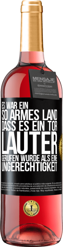 29,95 € Kostenloser Versand | Roséwein ROSÉ Ausgabe Es war ein so armes Land, dass es ein Tor lauter gerufen wurde als eine Ungerechtigkeit Schwarzes Etikett. Anpassbares Etikett Junger Wein Ernte 2024 Tempranillo