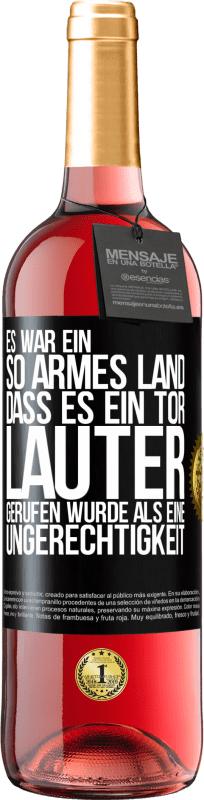 29,95 € Kostenloser Versand | Roséwein ROSÉ Ausgabe Es war ein so armes Land, dass es ein Tor lauter gerufen wurde als eine Ungerechtigkeit Schwarzes Etikett. Anpassbares Etikett Junger Wein Ernte 2025 Tempranillo