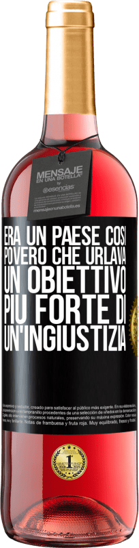 29,95 € Spedizione Gratuita | Vino rosato Edizione ROSÉ Era un paese così povero che urlava un obiettivo più forte di un'ingiustizia Etichetta Nera. Etichetta personalizzabile Vino giovane Raccogliere 2024 Tempranillo