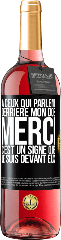 29,95 € Envoi gratuit | Vin rosé Édition ROSÉ À ceux qui parlent derrière mon dos MERCI. C'est un signe que je suis devant eux! Étiquette Noire. Étiquette personnalisable Vin jeune Récolte 2024 Tempranillo