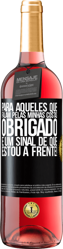 29,95 € Envio grátis | Vinho rosé Edição ROSÉ Para aqueles que falam pelas minhas costas, obrigado. É um sinal de que estou à frente! Etiqueta Preta. Etiqueta personalizável Vinho jovem Colheita 2024 Tempranillo