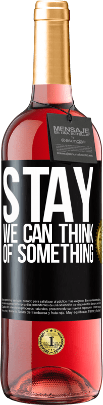 29,95 € Free Shipping | Rosé Wine ROSÉ Edition Stay, we can think of something Black Label. Customizable label Young wine Harvest 2024 Tempranillo