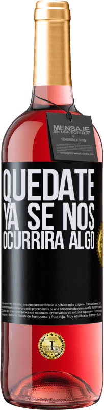 29,95 € Envío gratis | Vino Rosado Edición ROSÉ Quédate, ya se nos ocurrirá algo Etiqueta Negra. Etiqueta personalizable Vino joven Cosecha 2024 Tempranillo