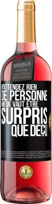 29,95 € Envoi gratuit | Vin rosé Édition ROSÉ N'attendez rien de personne. Mieux vaut être surpris que déçu Étiquette Noire. Étiquette personnalisable Vin jeune Récolte 2025 Tempranillo