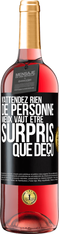 29,95 € Envoi gratuit | Vin rosé Édition ROSÉ N'attendez rien de personne. Mieux vaut être surpris que déçu Étiquette Noire. Étiquette personnalisable Vin jeune Récolte 2024 Tempranillo