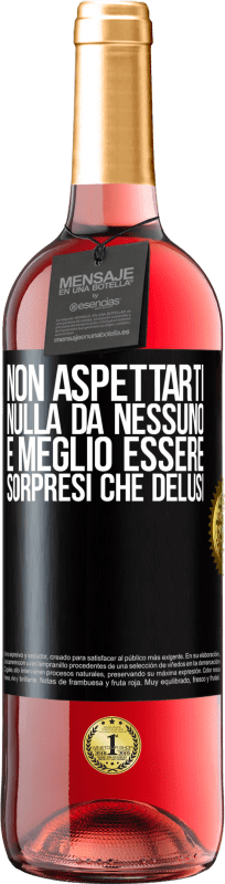 29,95 € Spedizione Gratuita | Vino rosato Edizione ROSÉ Non aspettarti nulla da nessuno. È meglio essere sorpresi che delusi Etichetta Nera. Etichetta personalizzabile Vino giovane Raccogliere 2025 Tempranillo