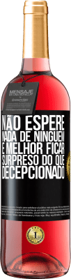 29,95 € Envio grátis | Vinho rosé Edição ROSÉ Não espere nada de ninguém. É melhor ficar surpreso do que decepcionado Etiqueta Preta. Etiqueta personalizável Vinho jovem Colheita 2025 Tempranillo