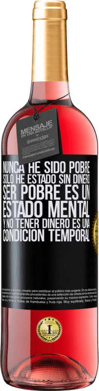 29,95 € Envío gratis | Vino Rosado Edición ROSÉ Nunca he sido pobre, solo he estado sin dinero. Ser pobre es un estado mental, y no tener dinero es una condición temporal Etiqueta Negra. Etiqueta personalizable Vino joven Cosecha 2024 Tempranillo