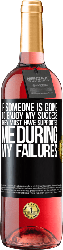 29,95 € Free Shipping | Rosé Wine ROSÉ Edition If someone is going to enjoy my success, they must have supported me during my failures Black Label. Customizable label Young wine Harvest 2022 Tempranillo