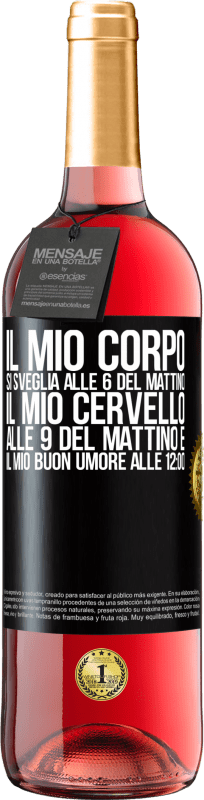 29,95 € Spedizione Gratuita | Vino rosato Edizione ROSÉ Il mio corpo si sveglia alle 6 del mattino Il mio cervello alle 9 del mattino e il mio buon umore alle 12:00 Etichetta Nera. Etichetta personalizzabile Vino giovane Raccogliere 2024 Tempranillo