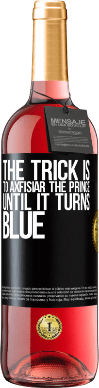 29,95 € Бесплатная доставка | Розовое вино Издание ROSÉ Хитрость заключается в том, чтобы аксфизиар принца, пока он не станет синим Черная метка. Настраиваемая этикетка Молодое вино Урожай 2023 Tempranillo