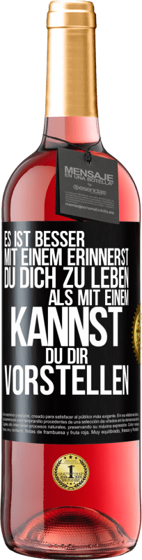 29,95 € Kostenloser Versand | Roséwein ROSÉ Ausgabe Es ist besser mit einem Erinnerst du dich zu leben als mit einem Kannst du dir vorstellen Schwarzes Etikett. Anpassbares Etikett Junger Wein Ernte 2024 Tempranillo