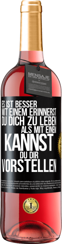 29,95 € Kostenloser Versand | Roséwein ROSÉ Ausgabe Es ist besser mit einem Erinnerst du dich zu leben als mit einem Kannst du dir vorstellen Schwarzes Etikett. Anpassbares Etikett Junger Wein Ernte 2025 Tempranillo