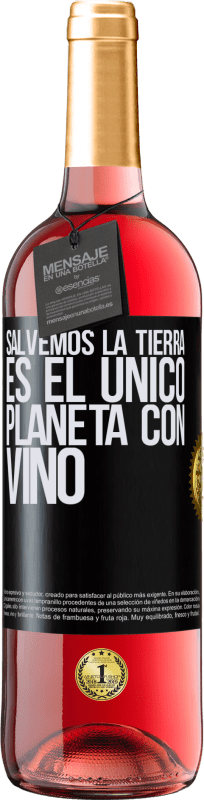 29,95 € Envío gratis | Vino Rosado Edición ROSÉ Salvemos la tierra. Es el único planeta con vino Etiqueta Negra. Etiqueta personalizable Vino joven Cosecha 2023 Tempranillo