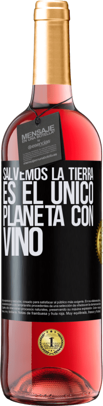 29,95 € Envío gratis | Vino Rosado Edición ROSÉ Salvemos la tierra. Es el único planeta con vino Etiqueta Negra. Etiqueta personalizable Vino joven Cosecha 2024 Tempranillo