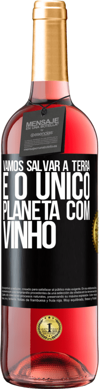 29,95 € Envio grátis | Vinho rosé Edição ROSÉ Vamos salvar a terra. É o único planeta com vinho Etiqueta Preta. Etiqueta personalizável Vinho jovem Colheita 2024 Tempranillo