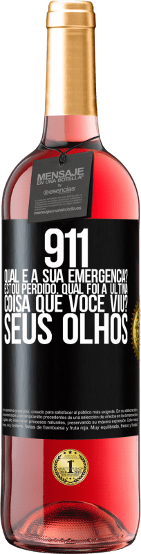 29,95 € Envio grátis | Vinho rosé Edição ROSÉ 911, qual é a sua emergência? Estou perdido. Qual foi a última coisa que você viu? Seus olhos Etiqueta Preta. Etiqueta personalizável Vinho jovem Colheita 2024 Tempranillo