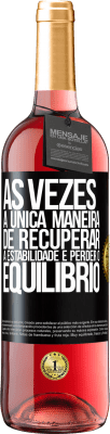 29,95 € Envio grátis | Vinho rosé Edição ROSÉ Às vezes, a única maneira de recuperar a estabilidade é perder o equilíbrio Etiqueta Preta. Etiqueta personalizável Vinho jovem Colheita 2025 Tempranillo