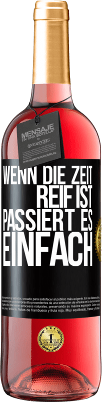 29,95 € Kostenloser Versand | Roséwein ROSÉ Ausgabe Wenn die Zeit reif ist, passiert es einfach Schwarzes Etikett. Anpassbares Etikett Junger Wein Ernte 2023 Tempranillo