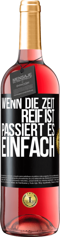 29,95 € Kostenloser Versand | Roséwein ROSÉ Ausgabe Wenn die Zeit reif ist, passiert es einfach Schwarzes Etikett. Anpassbares Etikett Junger Wein Ernte 2024 Tempranillo