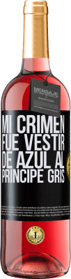 29,95 € Envío gratis | Vino Rosado Edición ROSÉ Mi crimen fue vestir de azul al príncipe gris Etiqueta Negra. Etiqueta personalizable Vino joven Cosecha 2025 Tempranillo