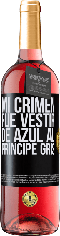 29,95 € Envío gratis | Vino Rosado Edición ROSÉ Mi crimen fue vestir de azul al príncipe gris Etiqueta Negra. Etiqueta personalizable Vino joven Cosecha 2024 Tempranillo