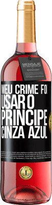 29,95 € Envio grátis | Vinho rosé Edição ROSÉ Meu crime foi usar o príncipe cinza azul Etiqueta Preta. Etiqueta personalizável Vinho jovem Colheita 2024 Tempranillo
