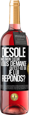 29,95 € Envoi gratuit | Vin rosé Édition ROSÉ Désolé mais mon cœur vous demande. Qu'est-ce que je lui réponds? Étiquette Noire. Étiquette personnalisable Vin jeune Récolte 2024 Tempranillo