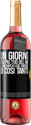 29,95 € Spedizione Gratuita | Vino rosato Edizione ROSÉ Un giorno ero più tuo del mio e non sapevi che farsene di così tanto Etichetta Nera. Etichetta personalizzabile Vino giovane Raccogliere 2025 Tempranillo