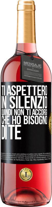 29,95 € Spedizione Gratuita | Vino rosato Edizione ROSÉ Ti aspetterò in silenzio, quindi non ti accorgi che ho bisogno di te Etichetta Nera. Etichetta personalizzabile Vino giovane Raccogliere 2024 Tempranillo