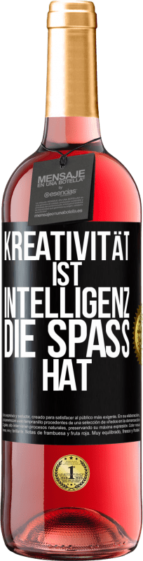 29,95 € Kostenloser Versand | Roséwein ROSÉ Ausgabe Kreativität ist Intelligenz, die Spaß hat Schwarzes Etikett. Anpassbares Etikett Junger Wein Ernte 2023 Tempranillo