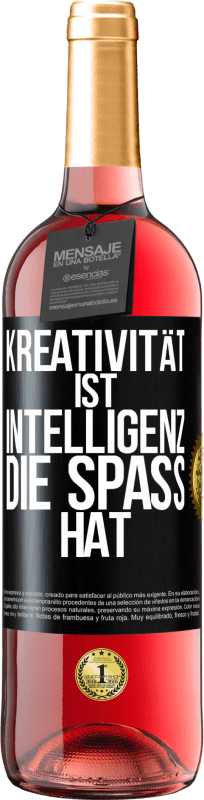 29,95 € Kostenloser Versand | Roséwein ROSÉ Ausgabe Kreativität ist Intelligenz, die Spaß hat Schwarzes Etikett. Anpassbares Etikett Junger Wein Ernte 2024 Tempranillo