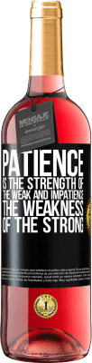 29,95 € Free Shipping | Rosé Wine ROSÉ Edition Patience is the strength of the weak and impatience, the weakness of the strong Black Label. Customizable label Young wine Harvest 2024 Tempranillo