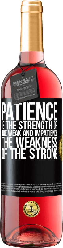 29,95 € Free Shipping | Rosé Wine ROSÉ Edition Patience is the strength of the weak and impatience, the weakness of the strong Black Label. Customizable label Young wine Harvest 2025 Tempranillo