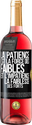 29,95 € Envoi gratuit | Vin rosé Édition ROSÉ La patience est la force des faibles et l'impatience la faiblesse des forts Étiquette Noire. Étiquette personnalisable Vin jeune Récolte 2024 Tempranillo