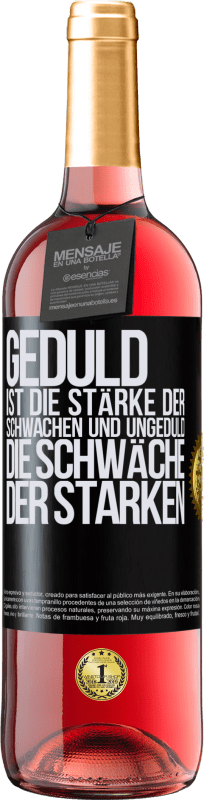 29,95 € Kostenloser Versand | Roséwein ROSÉ Ausgabe Geduld ist die Stärke der Schwachen und Ungeduld die Schwäche der Starken Schwarzes Etikett. Anpassbares Etikett Junger Wein Ernte 2024 Tempranillo