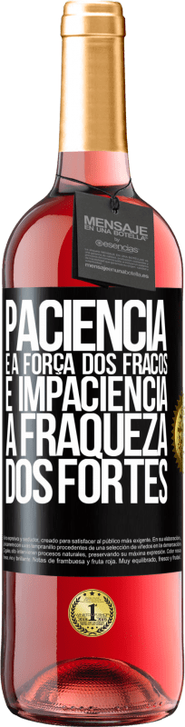 29,95 € Envio grátis | Vinho rosé Edição ROSÉ Paciência é a força dos fracos e impaciência, a fraqueza dos fortes Etiqueta Preta. Etiqueta personalizável Vinho jovem Colheita 2024 Tempranillo