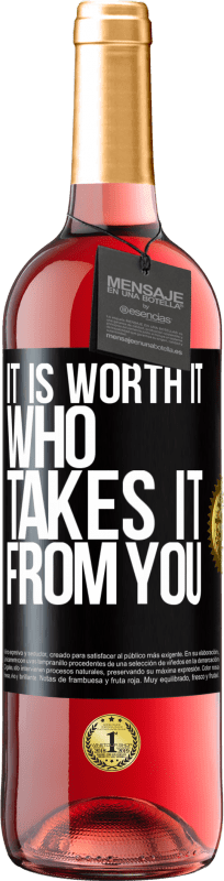 29,95 € Free Shipping | Rosé Wine ROSÉ Edition It is worth it who takes it from you Black Label. Customizable label Young wine Harvest 2022 Tempranillo