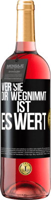 29,95 € Kostenloser Versand | Roséwein ROSÉ Ausgabe Wer sie dir wegnimmt ist es wert Schwarzes Etikett. Anpassbares Etikett Junger Wein Ernte 2025 Tempranillo