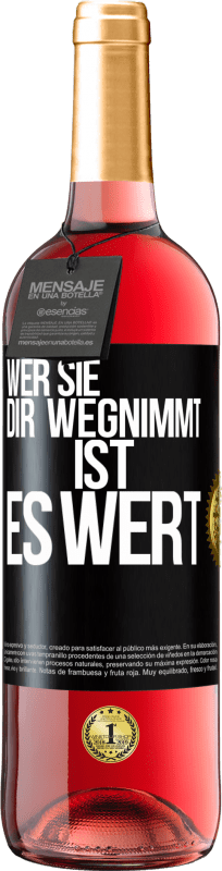 29,95 € Kostenloser Versand | Roséwein ROSÉ Ausgabe Wer sie dir wegnimmt ist es wert Schwarzes Etikett. Anpassbares Etikett Junger Wein Ernte 2023 Tempranillo