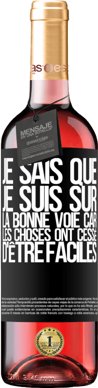 29,95 € Envoi gratuit | Vin rosé Édition ROSÉ Je sais que je suis sur la bonne voie car les choses ont cessé d'être faciles Étiquette Noire. Étiquette personnalisable Vin jeune Récolte 2024 Tempranillo